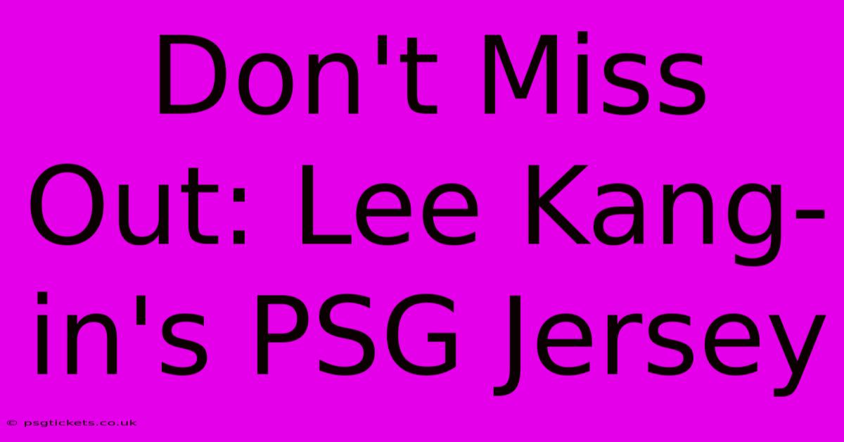 Don't Miss Out: Lee Kang-in's PSG Jersey