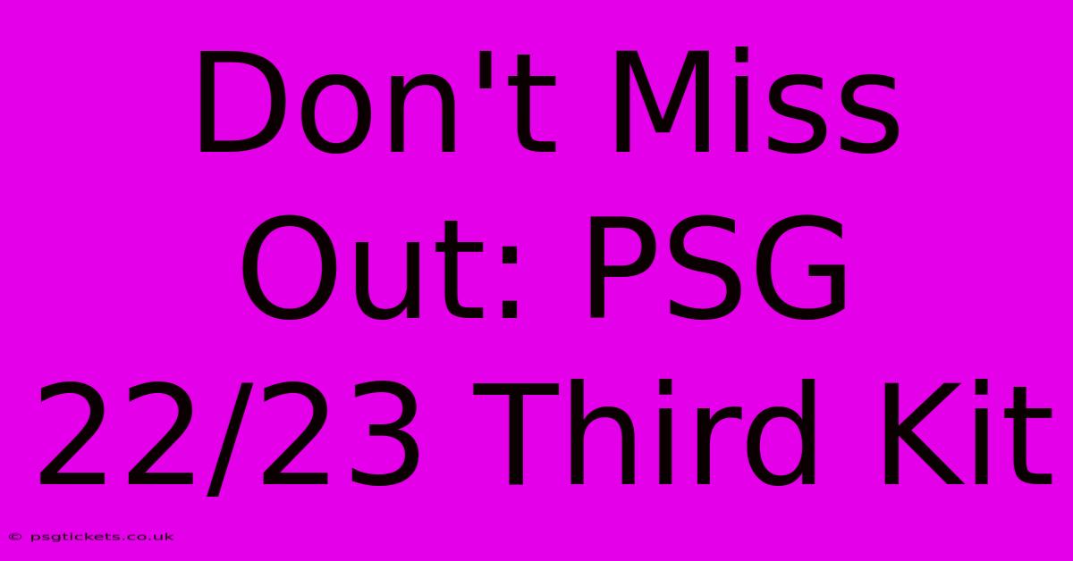 Don't Miss Out: PSG 22/23 Third Kit