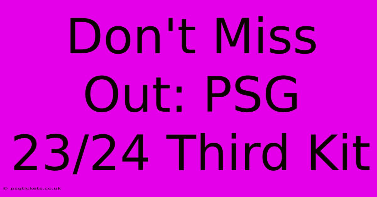 Don't Miss Out: PSG 23/24 Third Kit