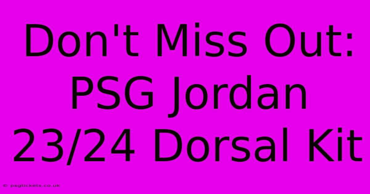 Don't Miss Out: PSG Jordan 23/24 Dorsal Kit