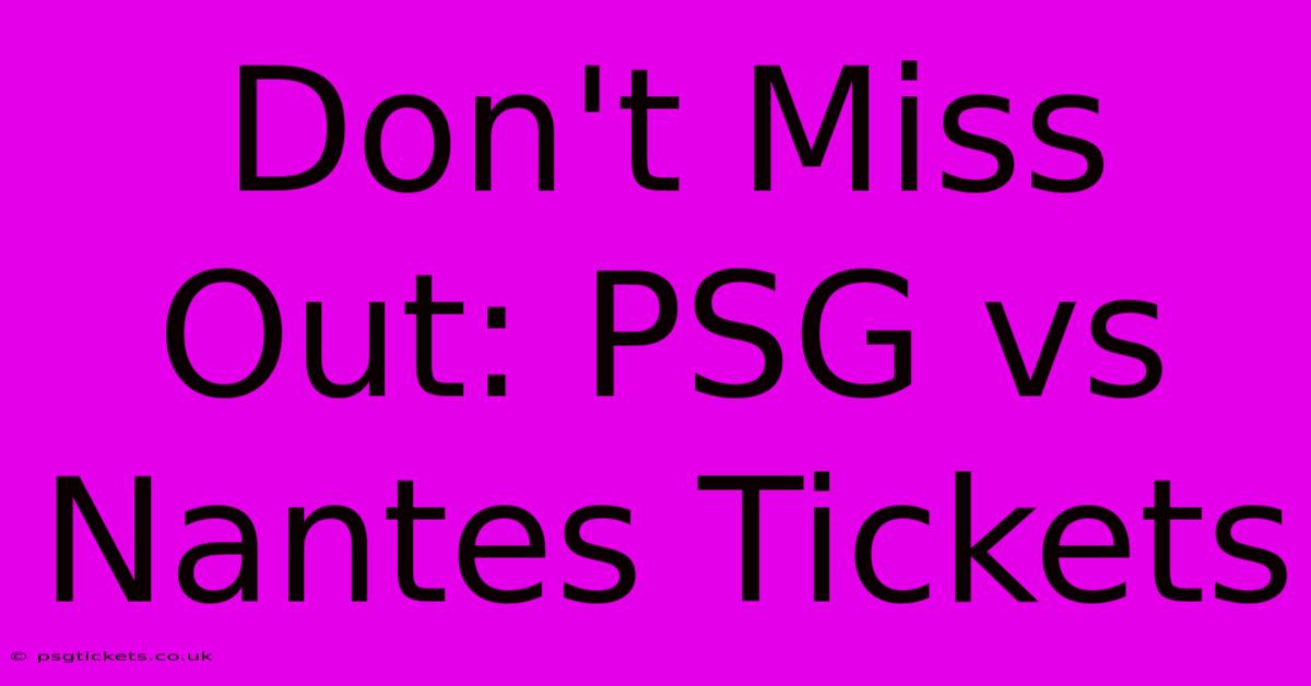 Don't Miss Out: PSG Vs Nantes Tickets