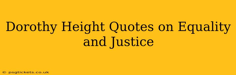 Dorothy Height Quotes on Equality and Justice