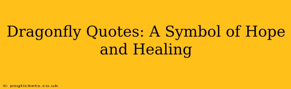 Dragonfly Quotes: A Symbol of Hope and Healing