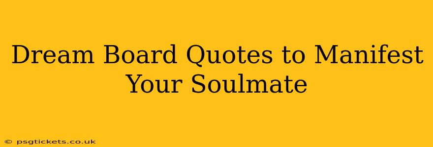 Dream Board Quotes to Manifest Your Soulmate