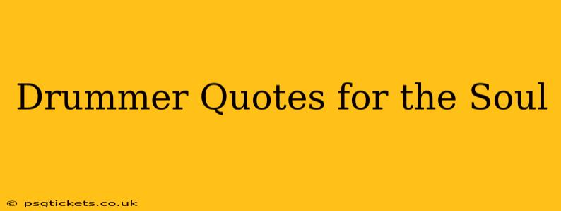 Drummer Quotes for the Soul