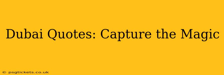 Dubai Quotes: Capture the Magic