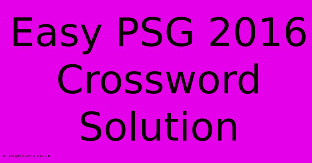 Easy PSG 2016 Crossword Solution