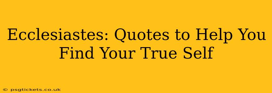Ecclesiastes: Quotes to Help You Find Your True Self