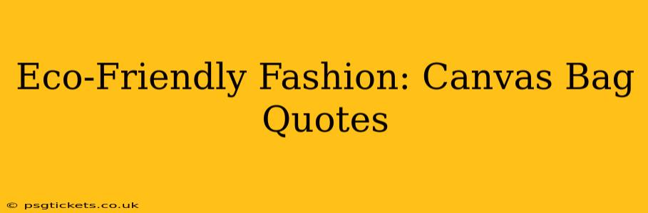 Eco-Friendly Fashion: Canvas Bag Quotes