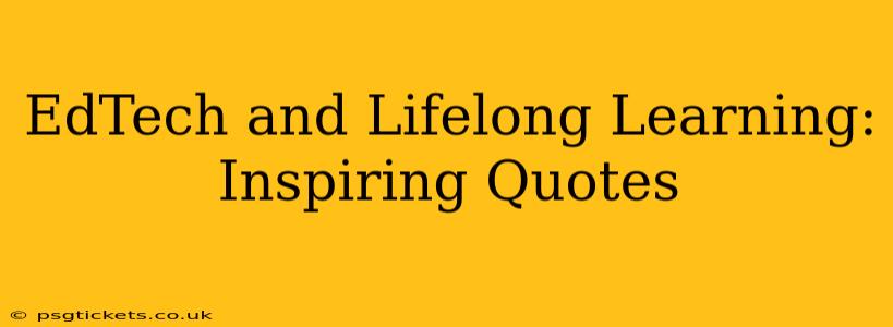 EdTech and Lifelong Learning: Inspiring Quotes