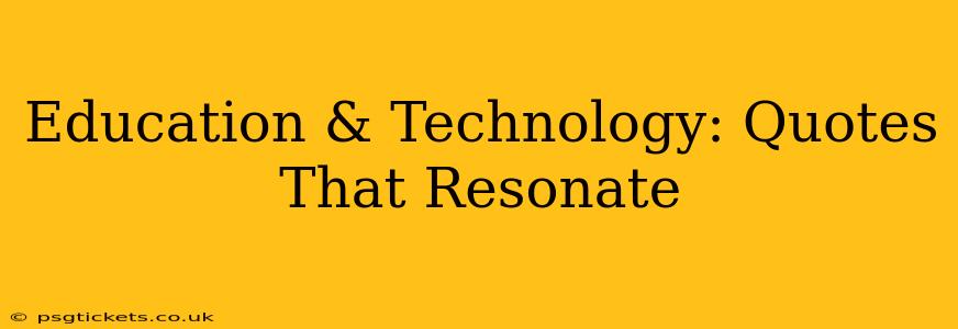 Education & Technology: Quotes That Resonate