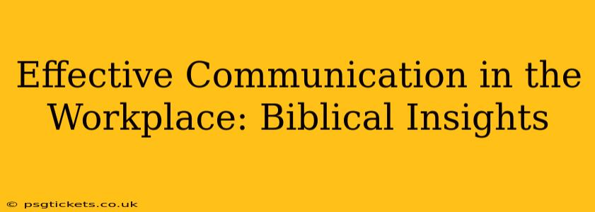 Effective Communication in the Workplace: Biblical Insights
