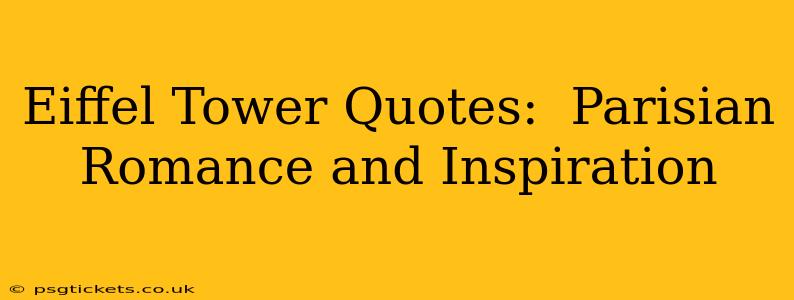 Eiffel Tower Quotes:  Parisian Romance and Inspiration