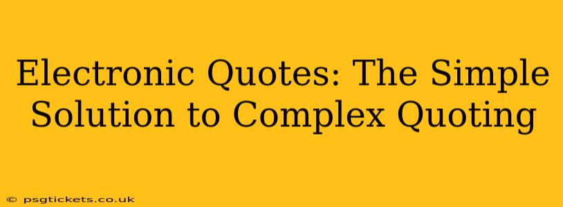Electronic Quotes: The Simple Solution to Complex Quoting