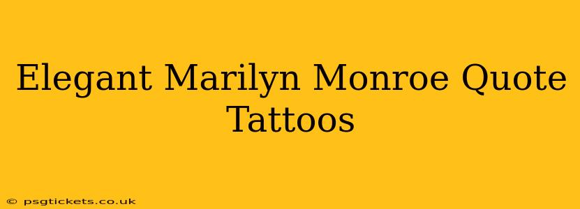 Elegant Marilyn Monroe Quote Tattoos