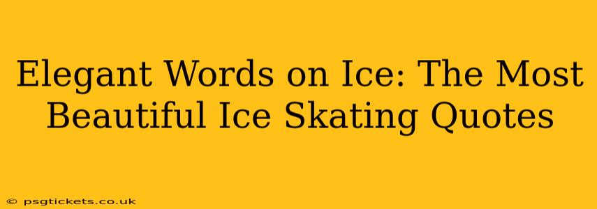 Elegant Words on Ice: The Most Beautiful Ice Skating Quotes