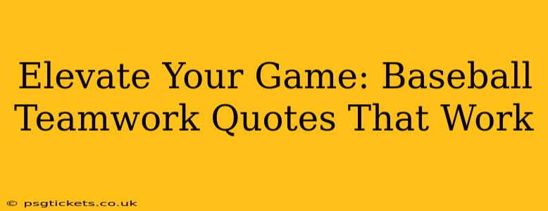 Elevate Your Game: Baseball Teamwork Quotes That Work