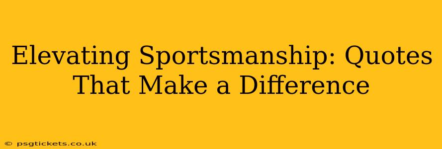 Elevating Sportsmanship: Quotes That Make a Difference