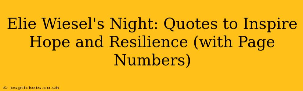 Elie Wiesel's Night: Quotes to Inspire Hope and Resilience (with Page Numbers)