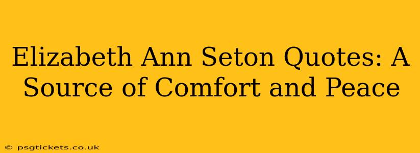 Elizabeth Ann Seton Quotes: A Source of Comfort and Peace