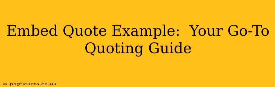 Embed Quote Example:  Your Go-To Quoting Guide