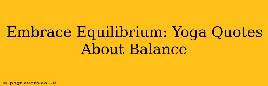 Embrace Equilibrium: Yoga Quotes About Balance