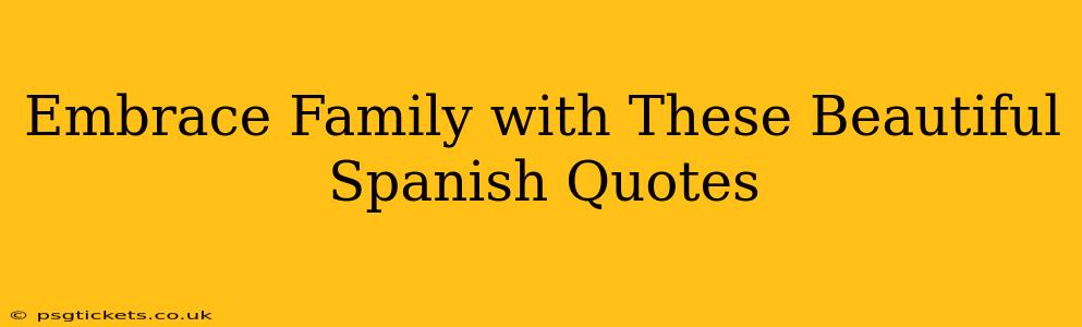 Embrace Family with These Beautiful Spanish Quotes