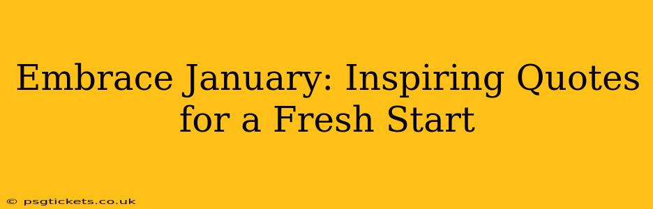 Embrace January: Inspiring Quotes for a Fresh Start