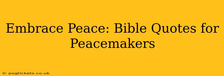 Embrace Peace: Bible Quotes for Peacemakers