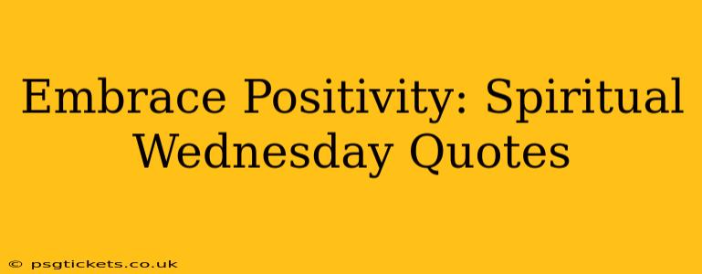 Embrace Positivity: Spiritual Wednesday Quotes