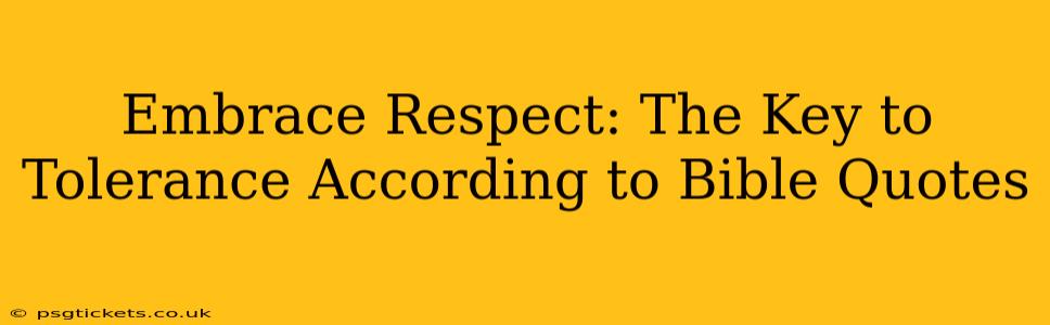 Embrace Respect: The Key to Tolerance According to Bible Quotes