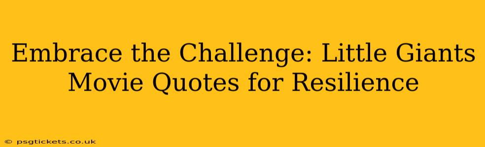 Embrace the Challenge: Little Giants Movie Quotes for Resilience