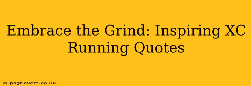 Embrace the Grind: Inspiring XC Running Quotes