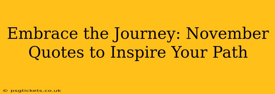 Embrace the Journey: November Quotes to Inspire Your Path