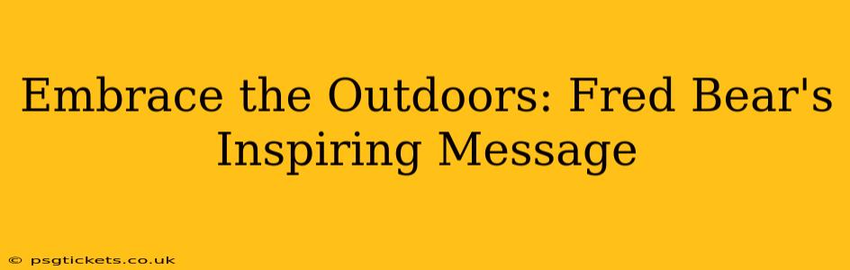Embrace the Outdoors: Fred Bear's Inspiring Message
