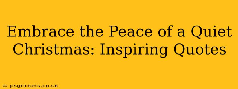 Embrace the Peace of a Quiet Christmas: Inspiring Quotes
