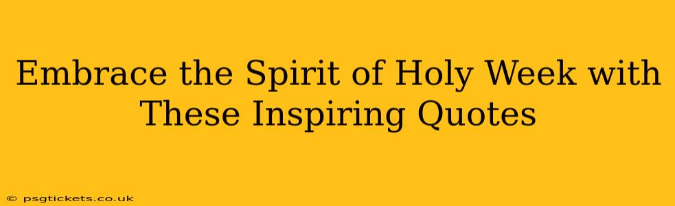 Embrace the Spirit of Holy Week with These Inspiring Quotes