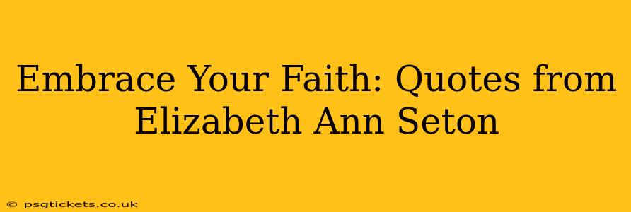 Embrace Your Faith: Quotes from Elizabeth Ann Seton