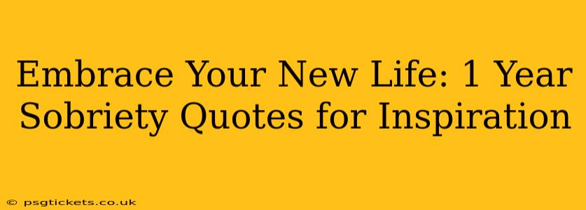 Embrace Your New Life: 1 Year Sobriety Quotes for Inspiration