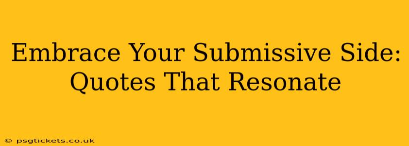 Embrace Your Submissive Side: Quotes That Resonate