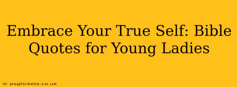 Embrace Your True Self: Bible Quotes for Young Ladies