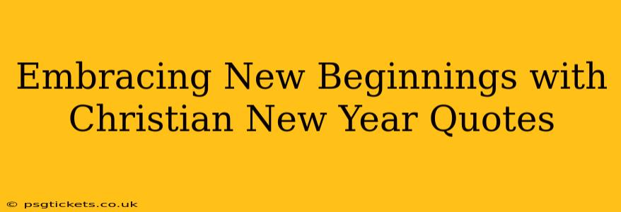 Embracing New Beginnings with Christian New Year Quotes