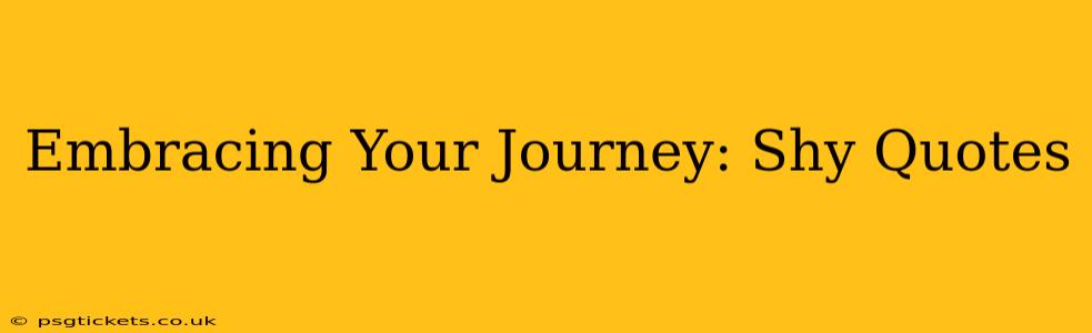 Embracing Your Journey: Shy Quotes