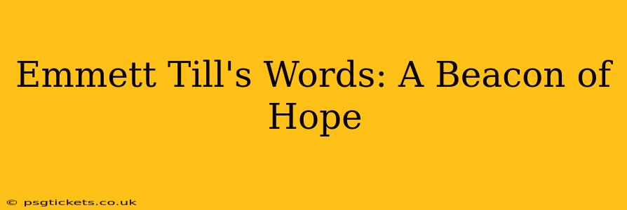 Emmett Till's Words: A Beacon of Hope