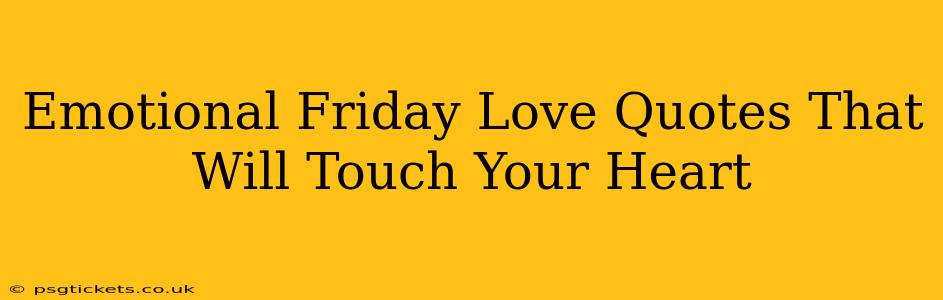 Emotional Friday Love Quotes That Will Touch Your Heart
