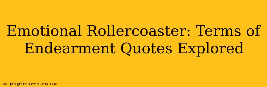 Emotional Rollercoaster: Terms of Endearment Quotes Explored