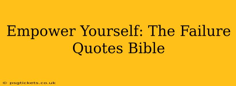 Empower Yourself: The Failure Quotes Bible