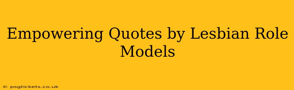 Empowering Quotes by Lesbian Role Models