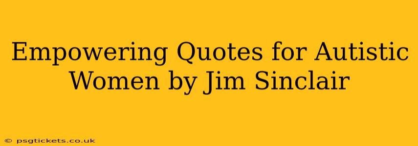 Empowering Quotes for Autistic Women by Jim Sinclair