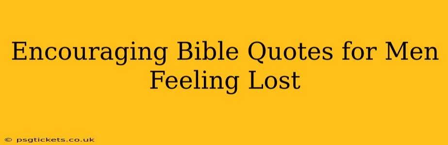Encouraging Bible Quotes for Men Feeling Lost